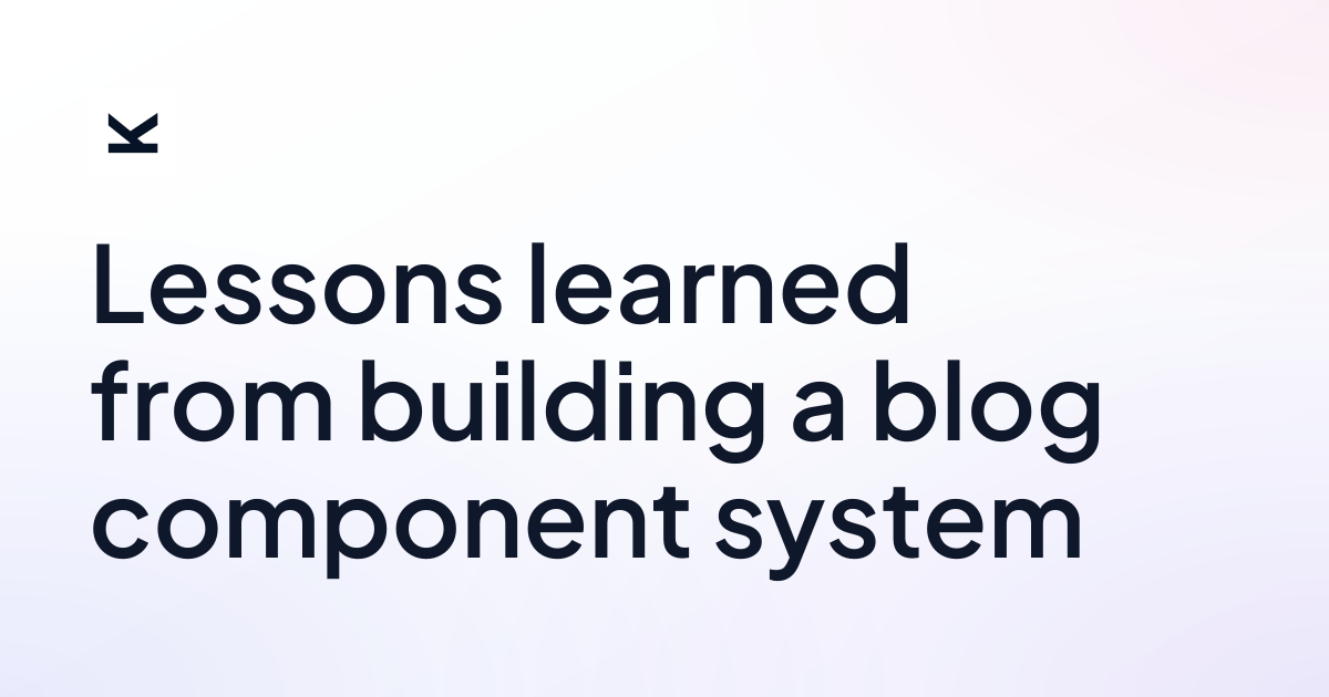 Lessons learned from building a blog component system • lik.ai