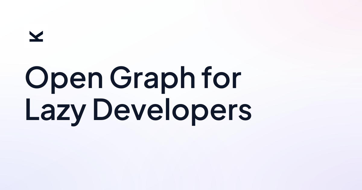 Open Graph for Lazy Developers • lik.ai