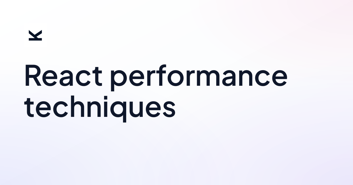 React performance techniques • lik.ai